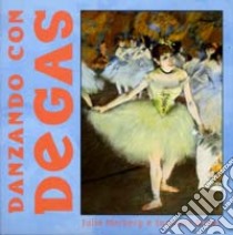 Danzando con Degas libro di Merberg Julie - Bober Suzanne