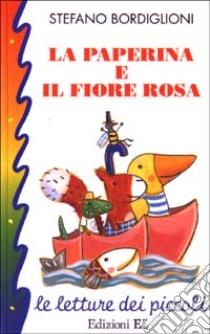 Paperina e il fiore rosa libro di Bordiglioni Stefano