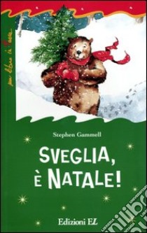 Sveglia, è Natale! libro di Gammell Stephen