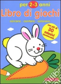 Libro di giochi. Cercare, contare, colorare. 2-3 anni libro