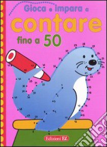 Gioca e impara a contare fino a 50 libro