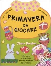 Primavera da giocare libro di Beaton Clare