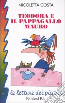 Teodora e il pappagallo Mauro libro di Costa Nicoletta