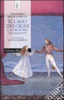 l lago dei cigni e altre storie dai balletti libro di McCaughrean Geraldine