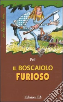 Il boscaiolo furioso libro di Pef