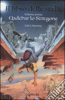 Qadehar lo stregone. Il libro delle stelle. Trilogia libro di L'Homme Erik