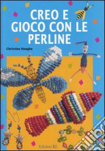 Creo e gioco con le perline libro di Hooghe Christine