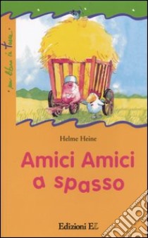 Amici amici a spasso libro di Heine Helme