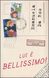 Lui è bellissimo! libro di Da Ros Emanuela