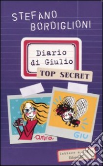 Diario di Giulio. Top secret libro di Bordiglioni Stefano