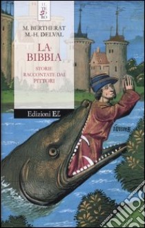 La Bibbia. Storie raccontate dai pittori libro di Bertherat Marie; Delval Marie-Hélène