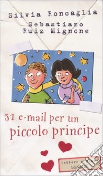 Trentuna e-mail per un piccolo principe libro di Roncaglia Silvia - Mignone Sebastiano R.