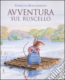 Avventura sul ruscello. Storie da Boscodirovo libro di Barklem Jill - MacDonald Alan