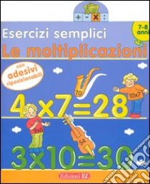 Esercizi semplici. Le moltiplicazioni. Da 7-8 anni libro