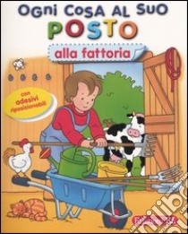 Alla fattoria. Ogni cosa al suo posto libro