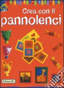 Crea con il pannolenci libro di Seret Natacha