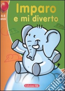 Imparo e mi diverto. Elefantino (4-5 anni) libro