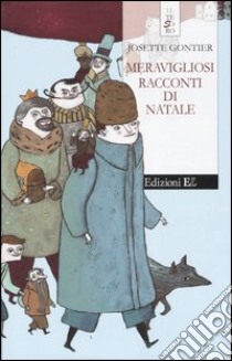 Meravigliosi racconti di Natale libro di Gontier Josette