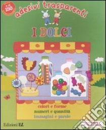 I Dolci. Adesivi trasparenti libro