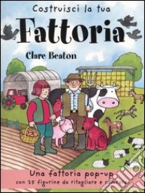 Costruisci la tua fattoria. Libro pop-up libro di Beaton Clare