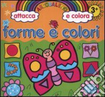 Forme e colori. Arcolbaleno attacca e colora libro