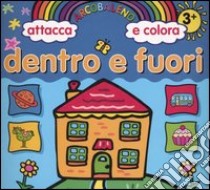 Dentro e fuori. Arcobaleno attacca e colora libro