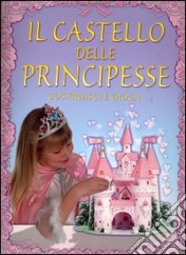 Il castello delle principesse. Costruisci e gioca libro di Regan Lisa