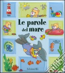 Le parole del mare. Con gadget libro di Soldevila Michèle - Smeers Carine