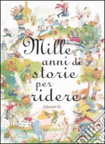 Mille anni di storie per ridere libro di Jonas A. (cur.)