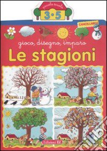 Le stagioni. Gioco, disegno, imparo libro di Carraz B.