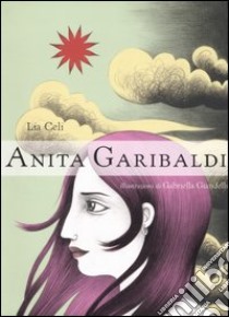 Anita Garibaldi libro di Celi Lia