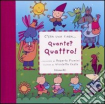 Quante? Quattro! Ediz. illustrata libro di Piumini Roberto - Costa Nicoletta