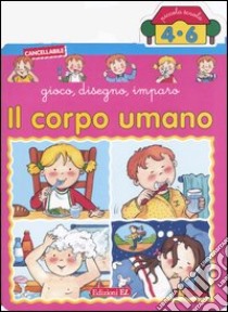 Il corpo umano. Gioco, disegno, imparo libro di Janicki M. - Idir R.