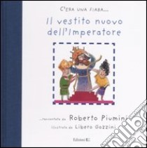 Il vestito nuovo dell'imperatore. Ediz. illustrata libro di Piumini Roberto