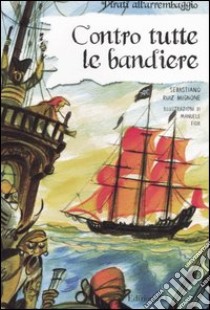 Contro tutte le bandiere libro di Mignone Sebastiano R.