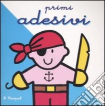 Primi adesivi. Pirata libro di Coispel Bruno