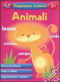 Animali. Impariamo insieme libro di Filipek Nina - O'Toole Jeannette