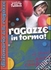 Ragazze in forma! Ediz. illustrata libro di Grossetete Charlotte - Dupuy-Sauze Marianne