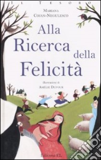 Alla ricerca della felicità libro di Cojan-Negulesco Mariana