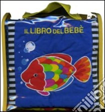 Il libro del bebè. Pesce libro di Ferri Francesca