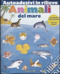 Animali del mare. Autoadesivi in rilievo. Ediz. illustrata libro di Ponchon Christine