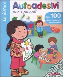 Le lettere. Autoadesivi per i piccoli libro di Dena Anaël - Lazourenko Sylvie