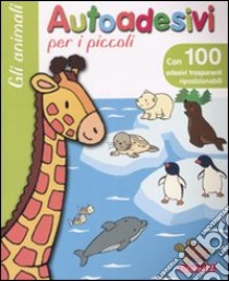 Gli animali. Autoadesivi per i piccoli libro di Dena Anaël - Lazourenko Sylvie