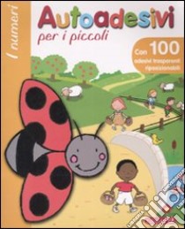 I numeri. Autoadesivi per i piccoli libro di Dena Anaël - Michelet Sylvie