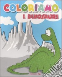 Coloriamo i dinosauri libro