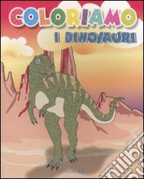 Coloriamo i dinosauri libro