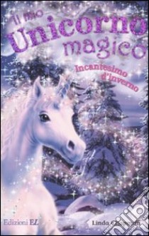 Incantesimo d'inverno. Il mio unicorno magico. Vol. 7 libro di Chapman Linda