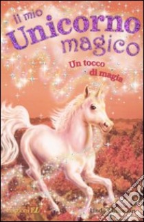 Un tocco di magia. Il mio unicorno magico (8) libro di Chapman Linda