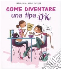 Come diventare una tipa ok libro di Colas Irène - Fournier Magali