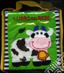 Il libro del bebè. Mucca libro di Ferri Francesca